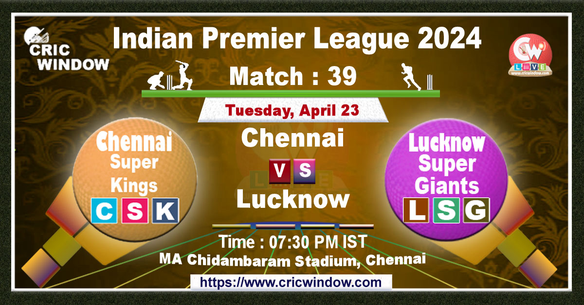 IPLT20 Match 39 : CSK vs LSG Live