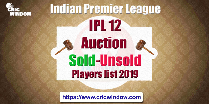 IPL12 auction sold-unsold players list 2019