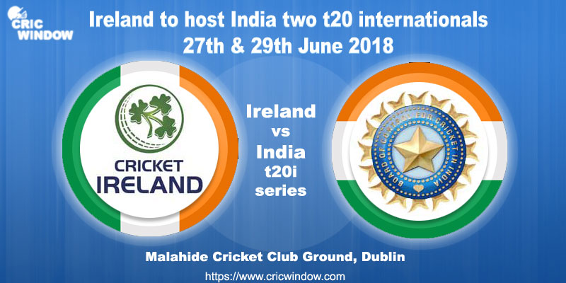 Ireland vs India t20i series 2018