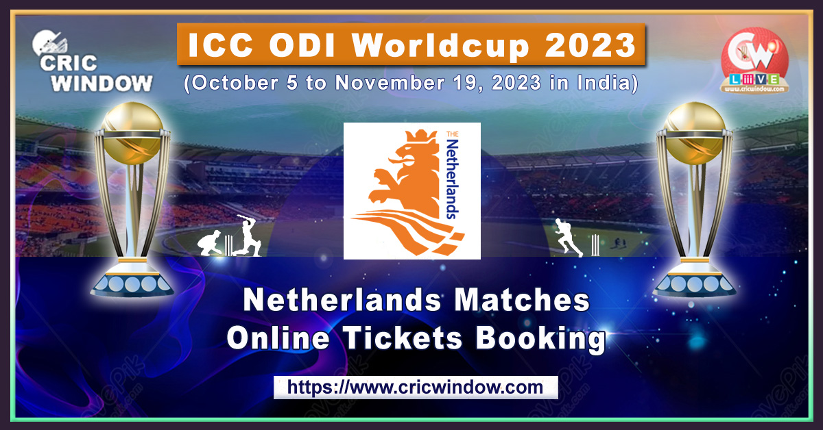 netherlands icc odi worldcup match tickets booking 2023