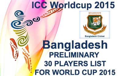 Bangladesh 30 probable players for worldcup 2015