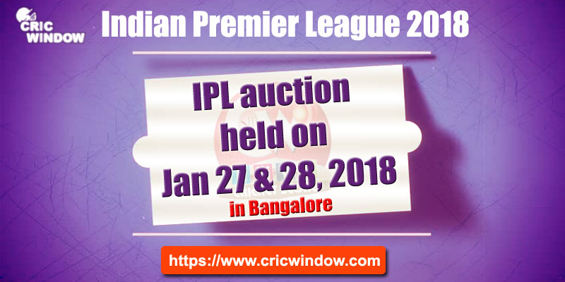 IPL Auction held on Jan 27-28, 2018 in Bangalore