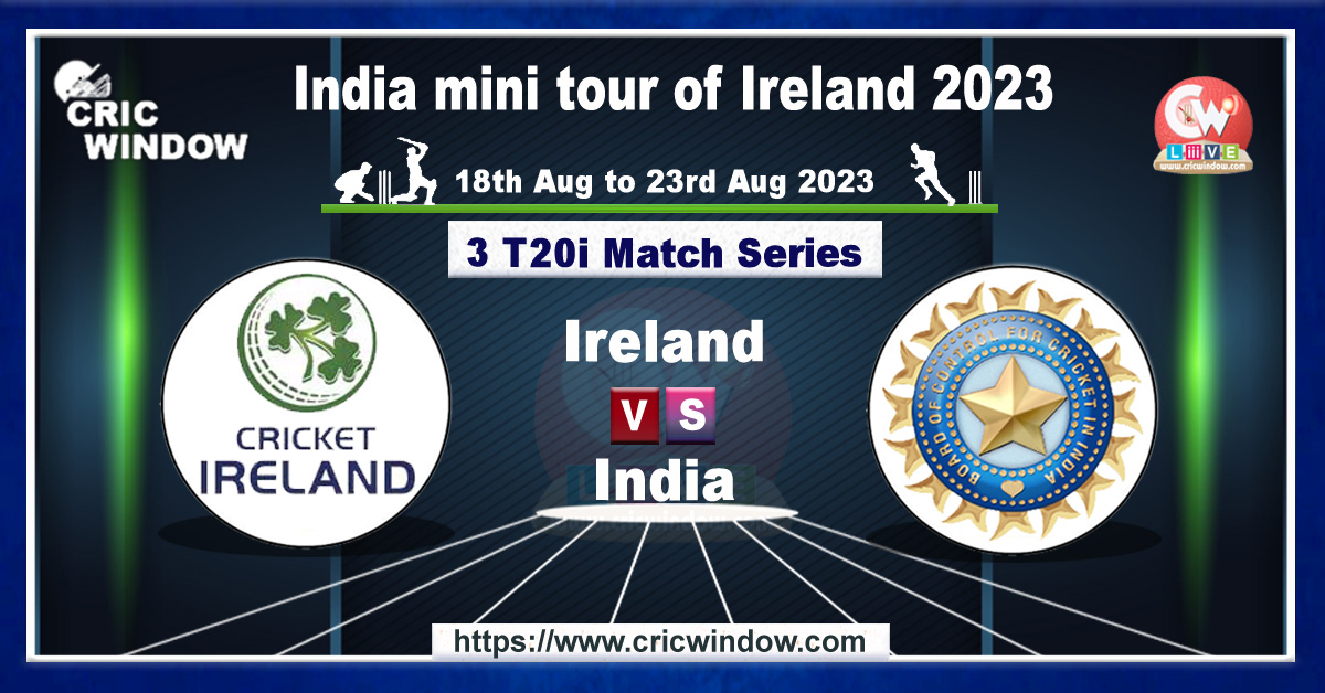 Ireland vs India t20 Schedule series 2023